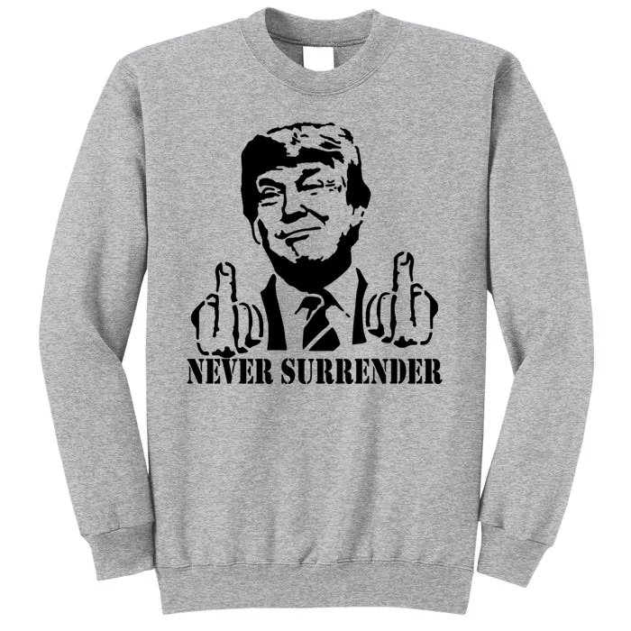 Trump Mug Shot Trump MugShot Never Surrender Tall Sweatshirt