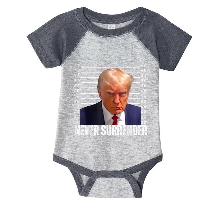 Trump Mug Shot Trump MugShot Never Surrender Infant Baby Jersey Bodysuit