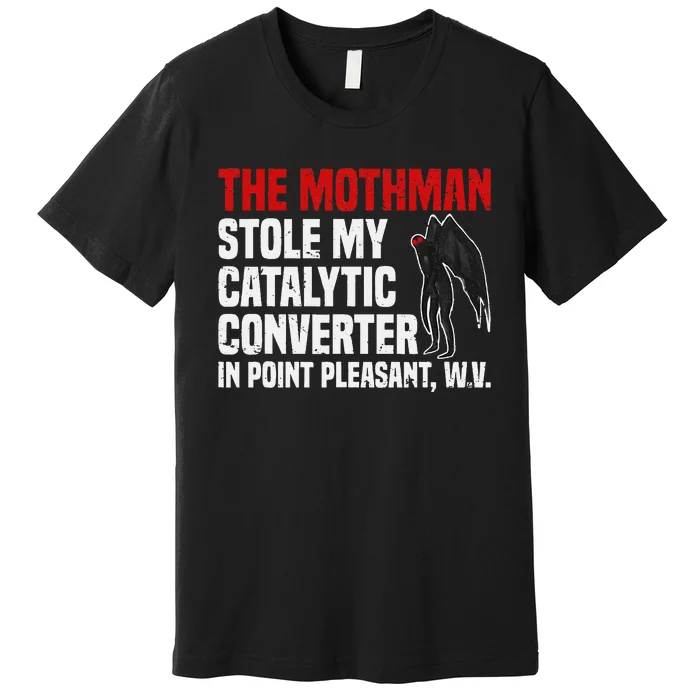 The Mothman Stole My Catalytic Converter In Point Vintage Premium T-Shirt