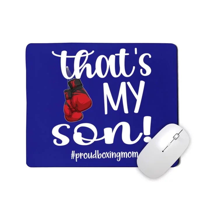 Thats My Son Proud Boxing Mom Boxing Mama Cute Gift Mousepad