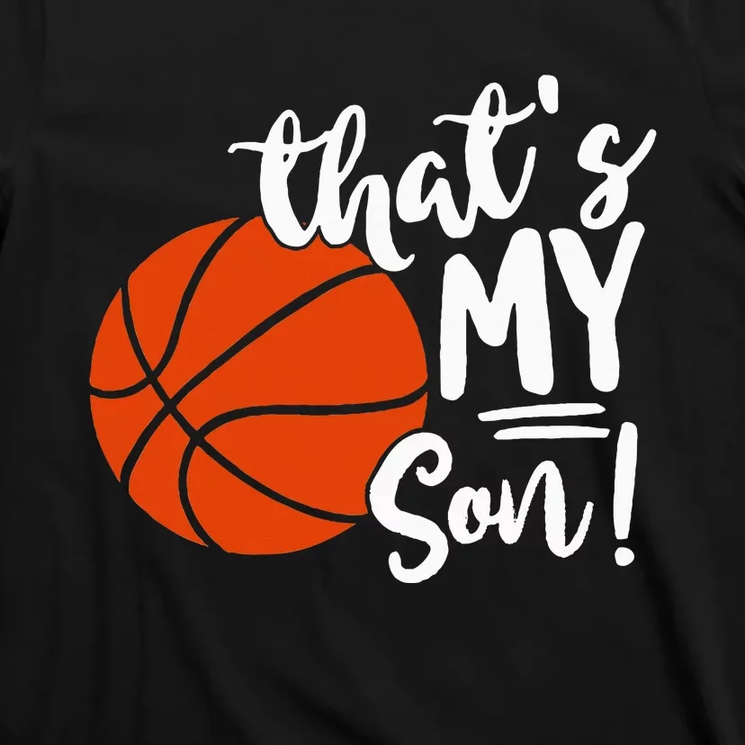 ThatS My Son Basketball Lovers Gifts For Mom Or Dad T-Shirt