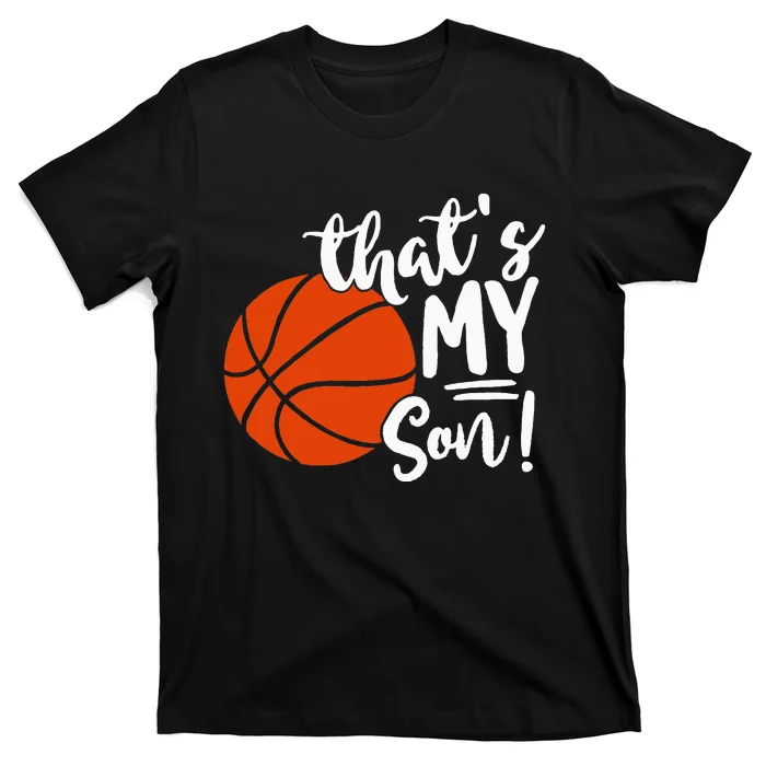 ThatS My Son Basketball Lovers Gifts For Mom Or Dad T-Shirt