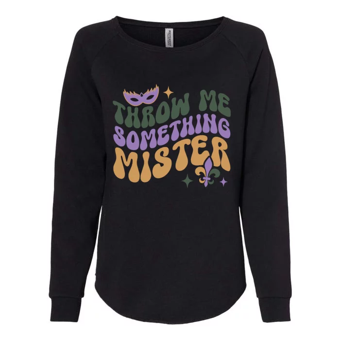 Throw Me Something Mister Funny Mardi Gras Womens California Wash Sweatshirt