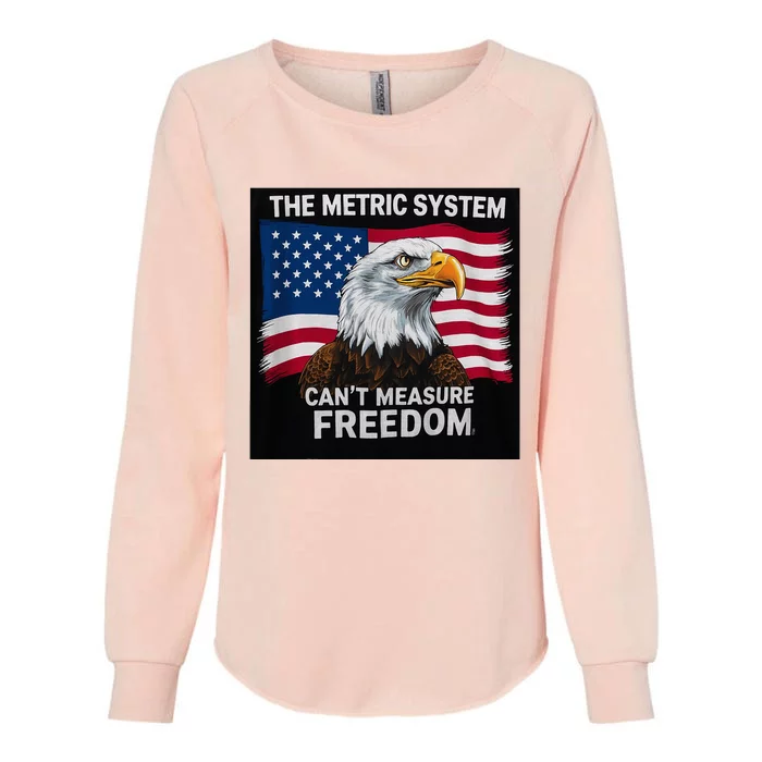 The Metric System CanT Measure Freedom Womens California Wash Sweatshirt