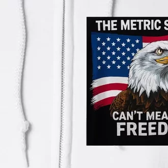 The Metric System CanT Measure Freedom Full Zip Hoodie