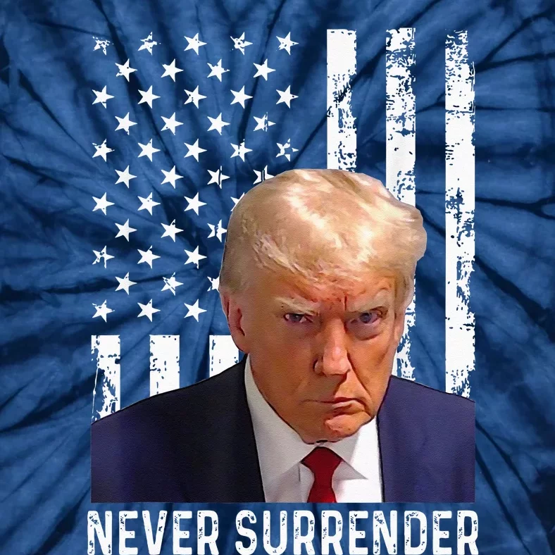 Trump Mug Shot Donald Trump Mug Shot Never Surrender Tie-Dye T-Shirt