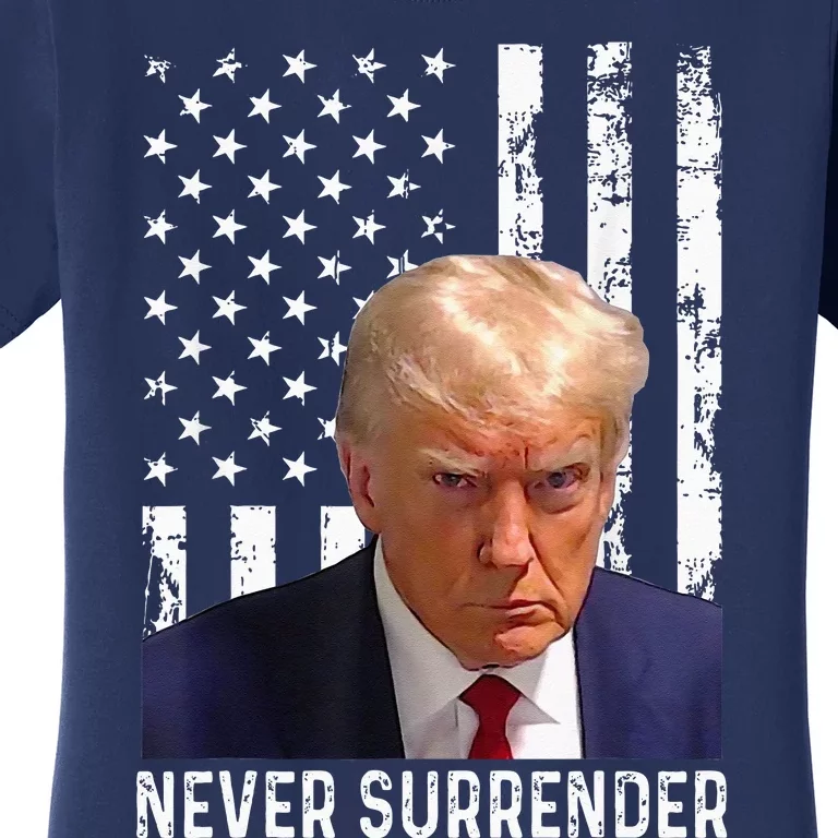 Trump Mug Shot Donald Trump Mug Shot Never Surrender Women's T-Shirt