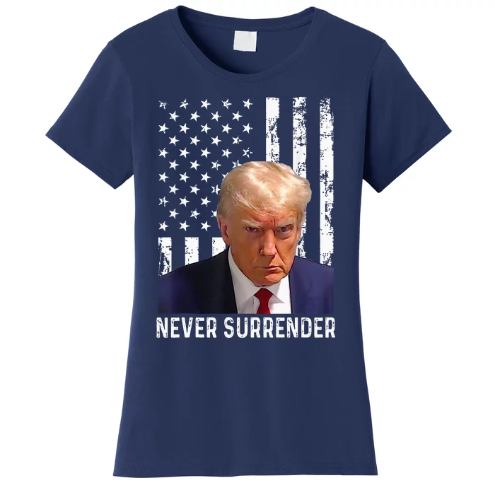 Trump Mug Shot Donald Trump Mug Shot Never Surrender Women's T-Shirt