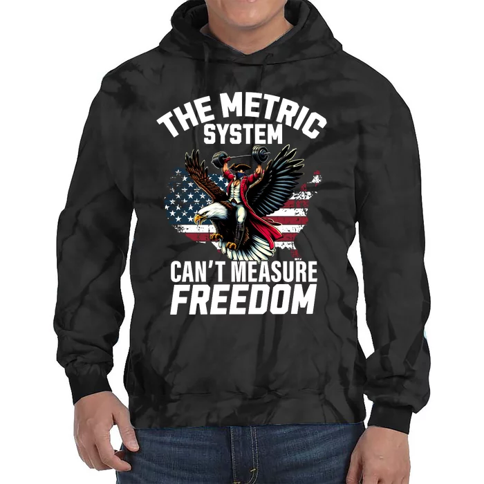 The Metric System CanT Measure Freedom Funny 4th Of July Tie Dye Hoodie