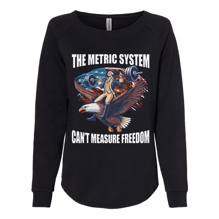 The Metric System CanT Measure Freedom Funny Us Flag Womens California Wash Sweatshirt