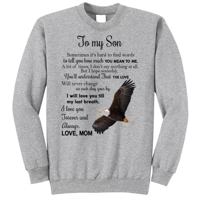 To My Son Eagle Sometimes Its Hard To Find Words Gift From Mom To Son Tall Sweatshirt