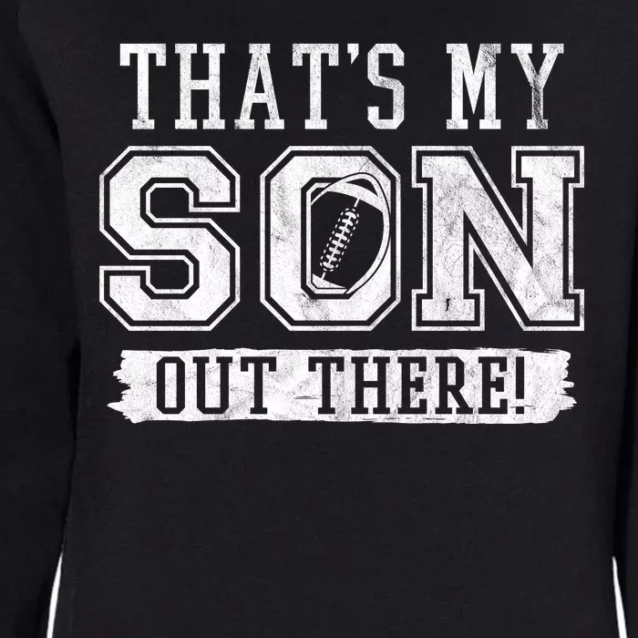 Thats My Son Out There Football Parent Womens California Wash Sweatshirt