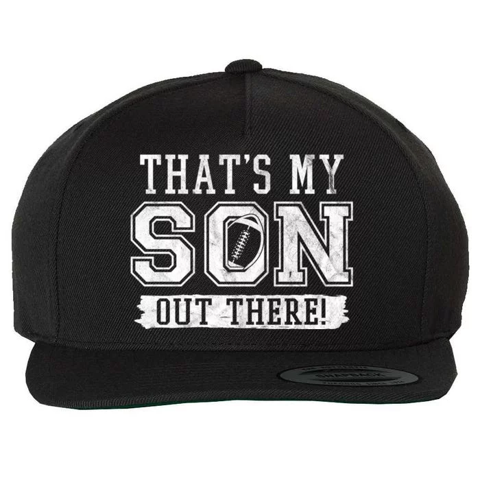 Thats My Son Out There Football Parent Wool Snapback Cap