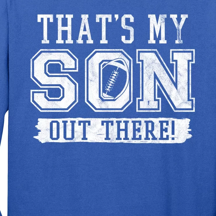 Thats My Son Out There Football Parent Long Sleeve Shirt