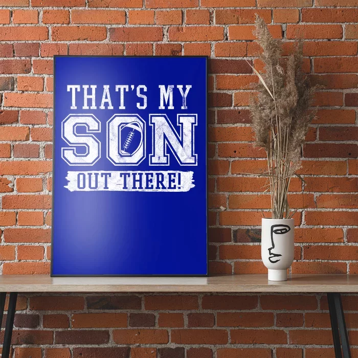 Thats My Son Out There Football Parent Poster