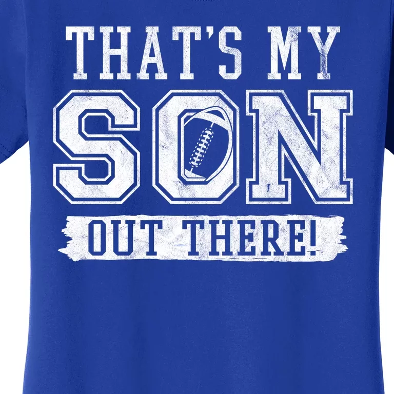 Thats My Son Out There Football Parent Women's T-Shirt