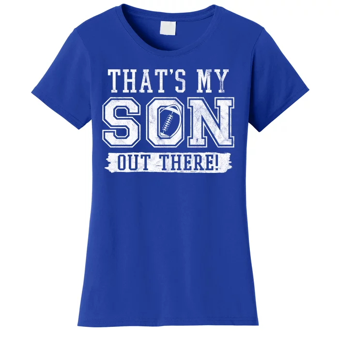 Thats My Son Out There Football Parent Women's T-Shirt