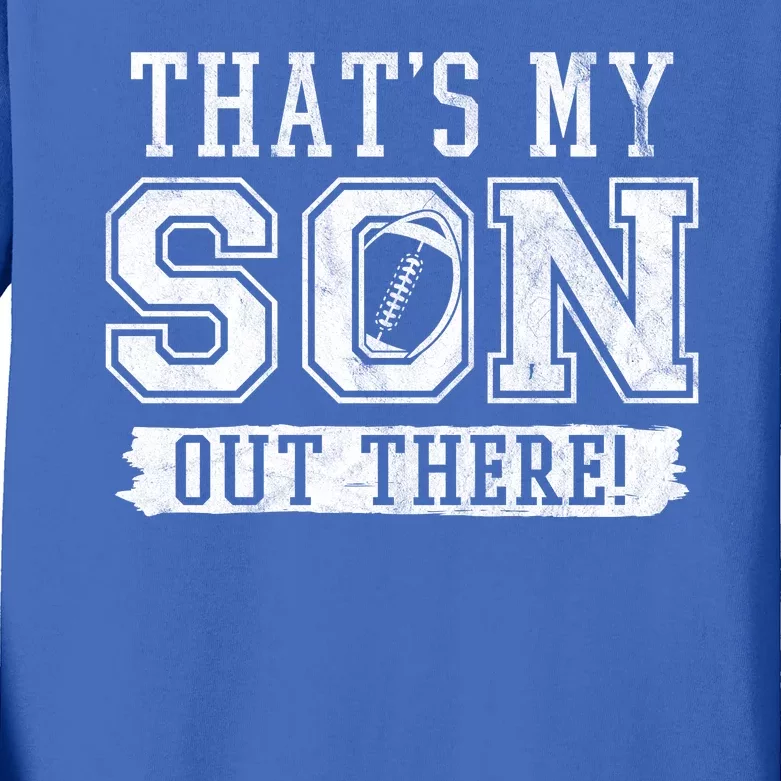 Thats My Son Out There Football Parent Kids Long Sleeve Shirt