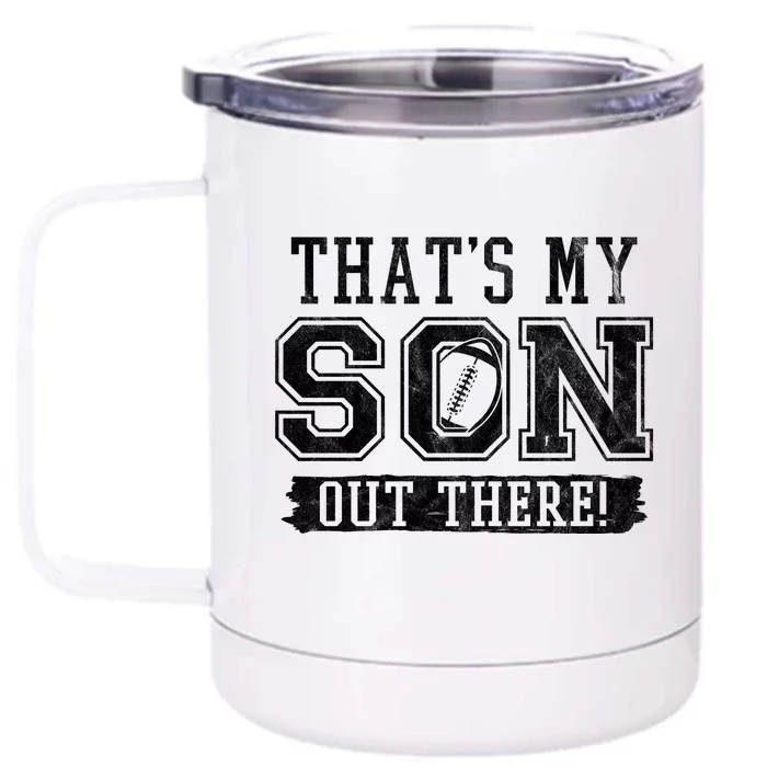 Thats My Son Out There Football Parent Front & Back 12oz Stainless Steel Tumbler Cup