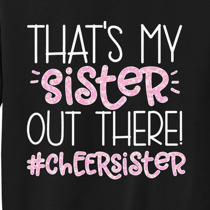 That's My Sister Cheer Sister Cheerleading Sister Tall Sweatshirt