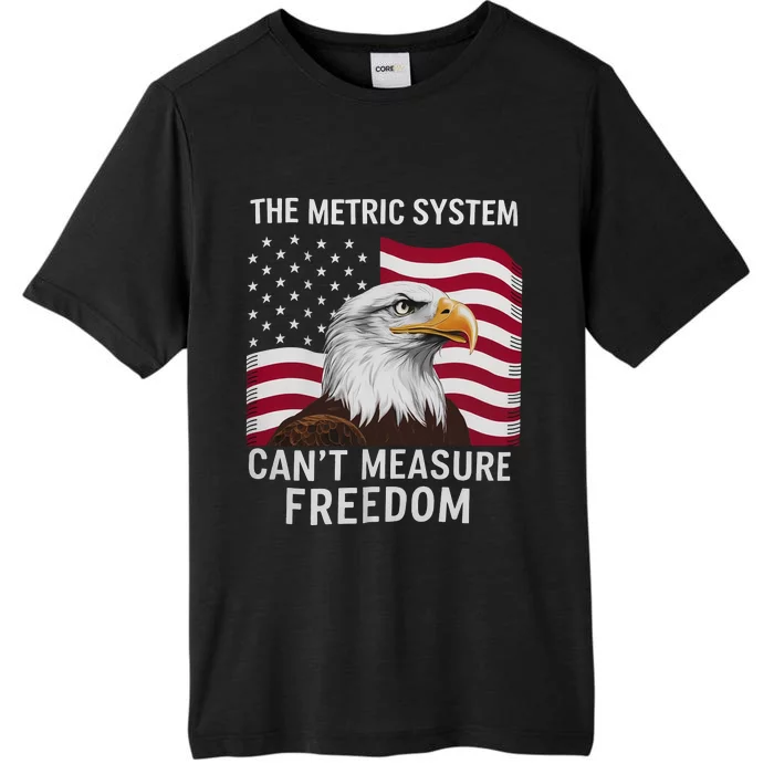 The Metric System CanT Measure Freedom Funny 4th Of July ChromaSoft Performance T-Shirt