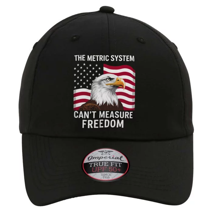 The Metric System CanT Measure Freedom Funny 4th Of July The Original Performance Cap