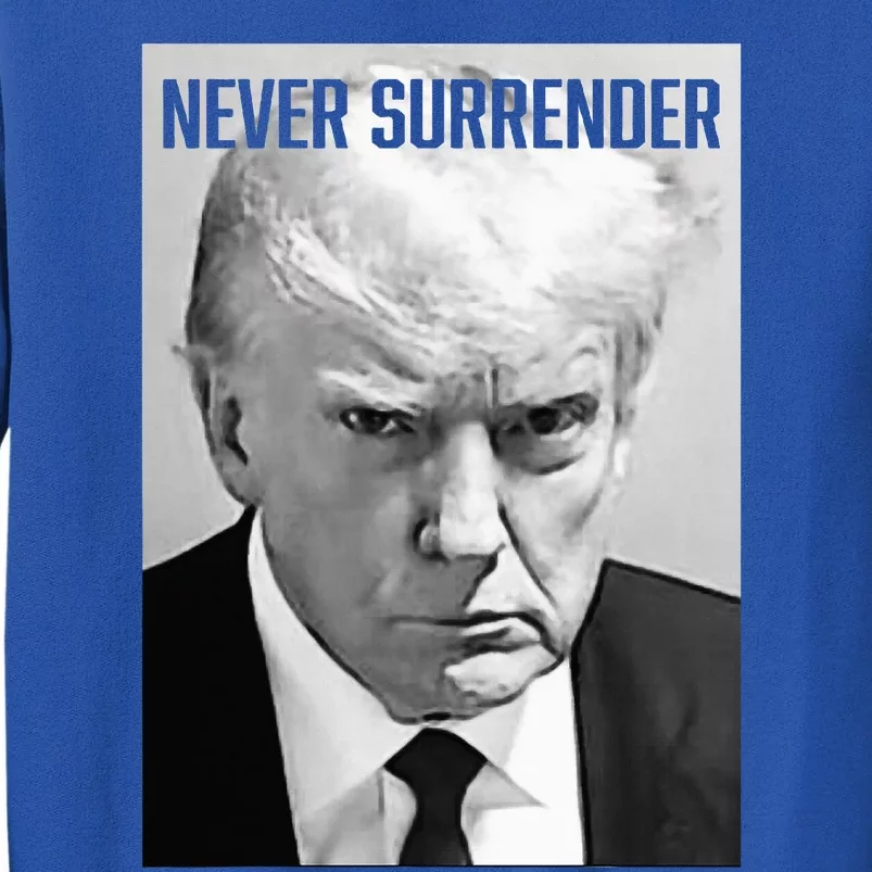 Trump Mug Shot Donald Trump Mug Shot Never Surrender Tall Sweatshirt