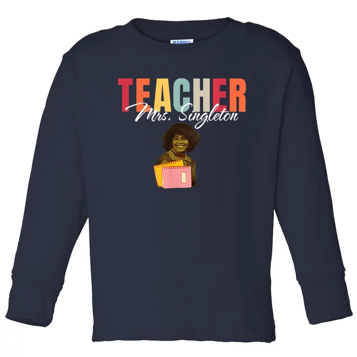 Teacher Mrs. Singleton Loving Mom And Mentor Toddler Long Sleeve Shirt