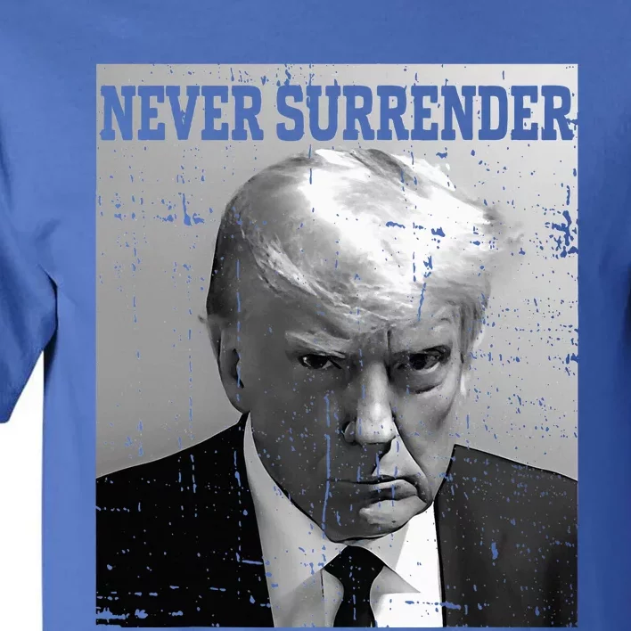 Trump Mug Shot Donald Trump Mug Shot Never Surrender Tall T-Shirt