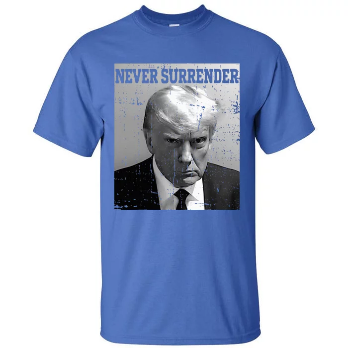 Trump Mug Shot Donald Trump Mug Shot Never Surrender Tall T-Shirt