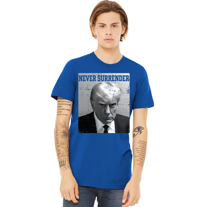 Trump Mug Shot Donald Trump Mug Shot Never Surrender Premium T-Shirt