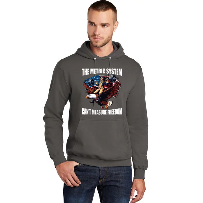 The Metric System Cant Measure Freedom Funny Tall Hoodie