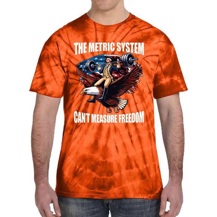 The Metric System Cant Measure Freedom Funny Tie-Dye T-Shirt