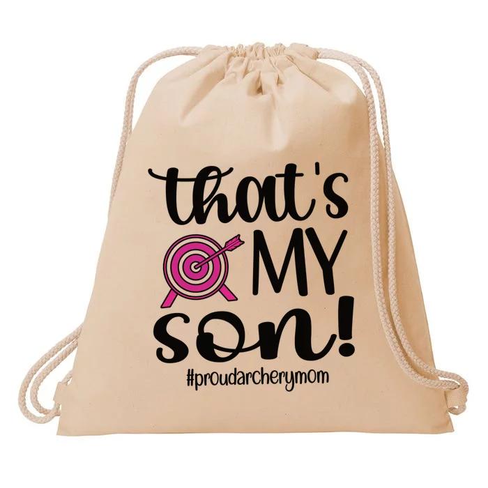 That's My Son Proud Archery Mom Of An Archer Mama Gift Drawstring Bag