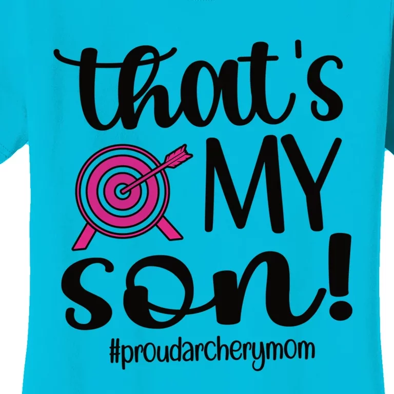 That's My Son Proud Archery Mom Of An Archer Mama Gift Women's T-Shirt