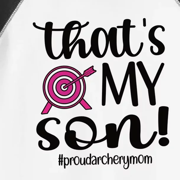 That's My Son Proud Archery Mom Of An Archer Mama Gift Toddler Fine Jersey T-Shirt