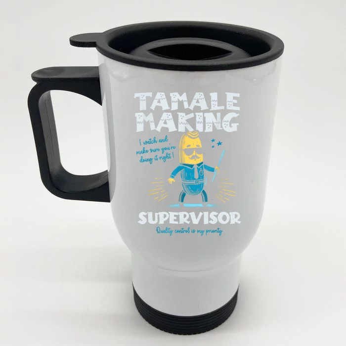 Tamale Making Supervisor Funny Tamales Crew Mexican Food Front & Back Stainless Steel Travel Mug