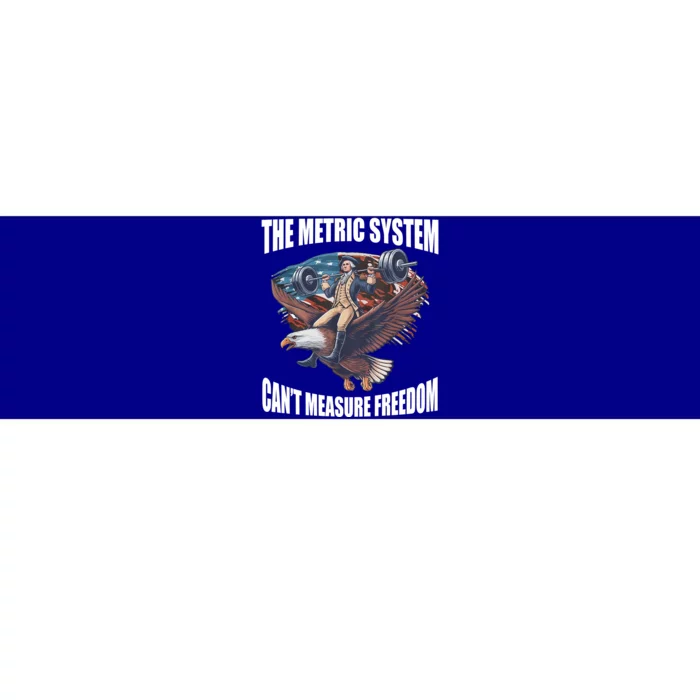 The Metric System Cant Measure Freedom Funny 4th Of July Bumper Sticker