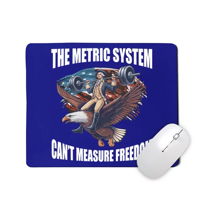 The Metric System Cant Measure Freedom Funny 4th Of July Mousepad