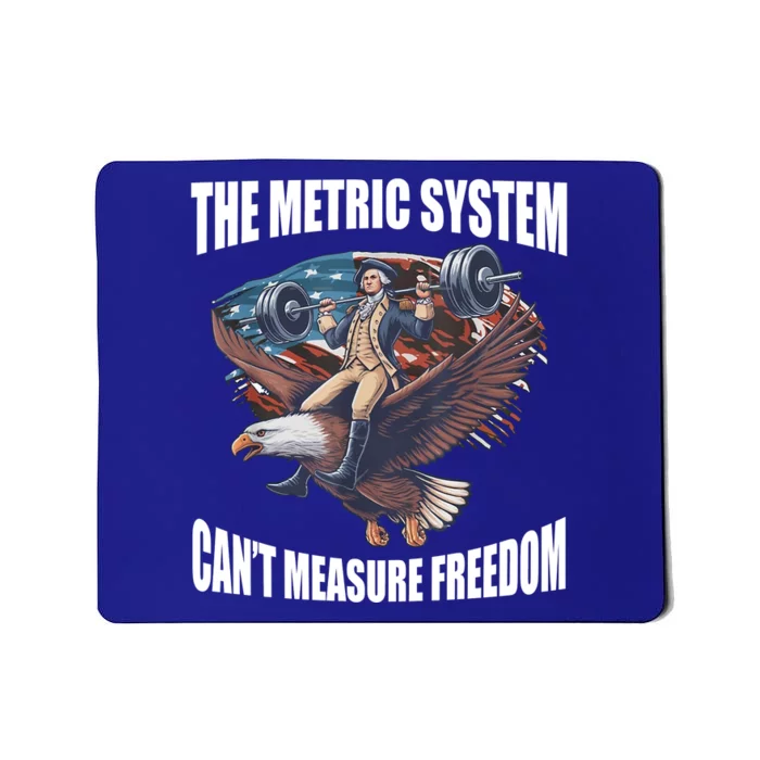 The Metric System Cant Measure Freedom Funny 4th Of July Mousepad