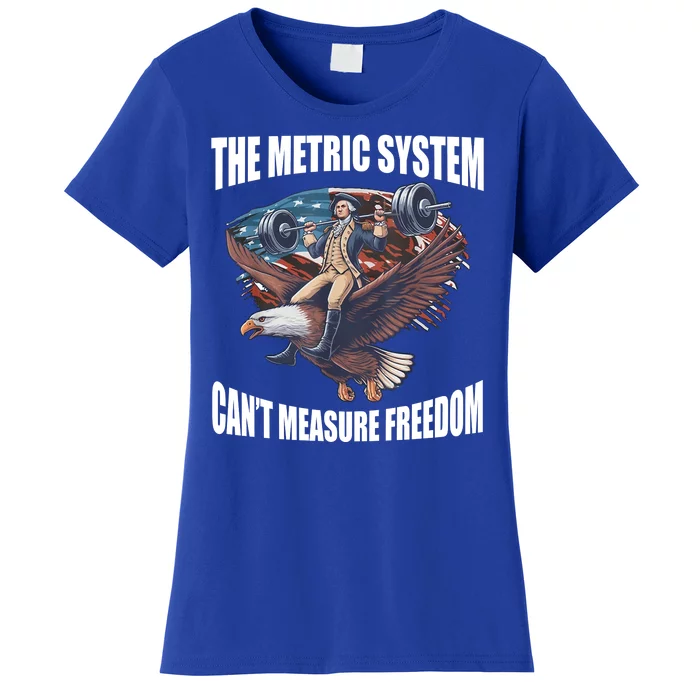 The Metric System Cant Measure Freedom Funny 4th Of July Women's T-Shirt