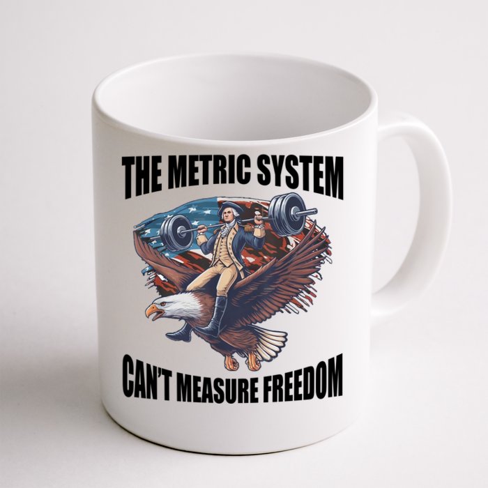 The Metric System Cant Measure Freedom Funny 4th Of July Front & Back Coffee Mug