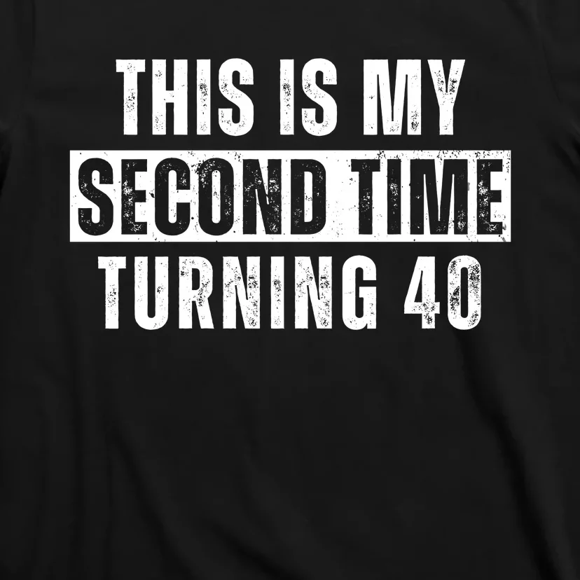 This My Second Time Turning 40 Funny 80th Birthday Old Gift T-Shirt