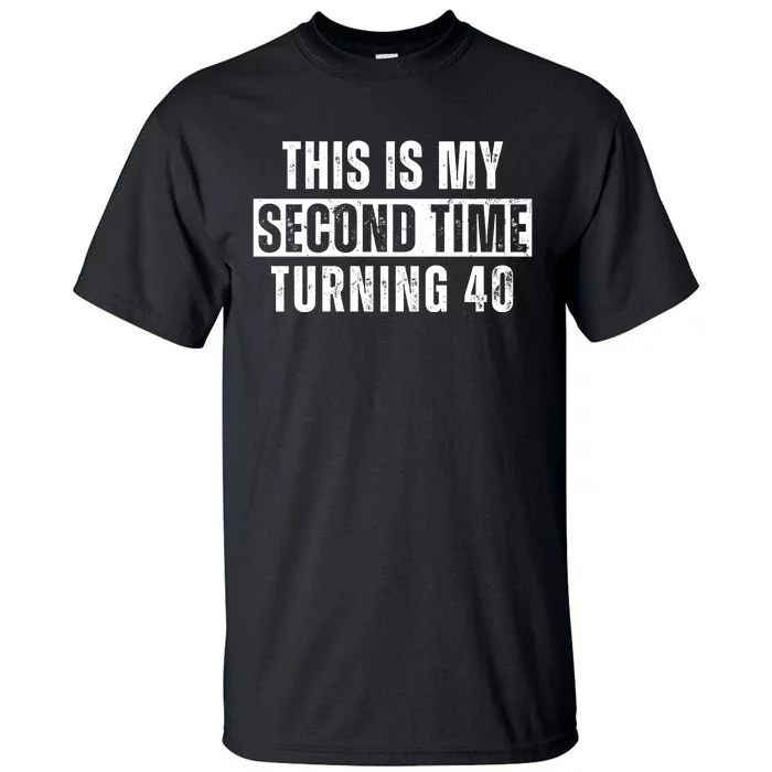 This My Second Time Turning 40 Funny 80th Birthday Old Gift Tall T-Shirt