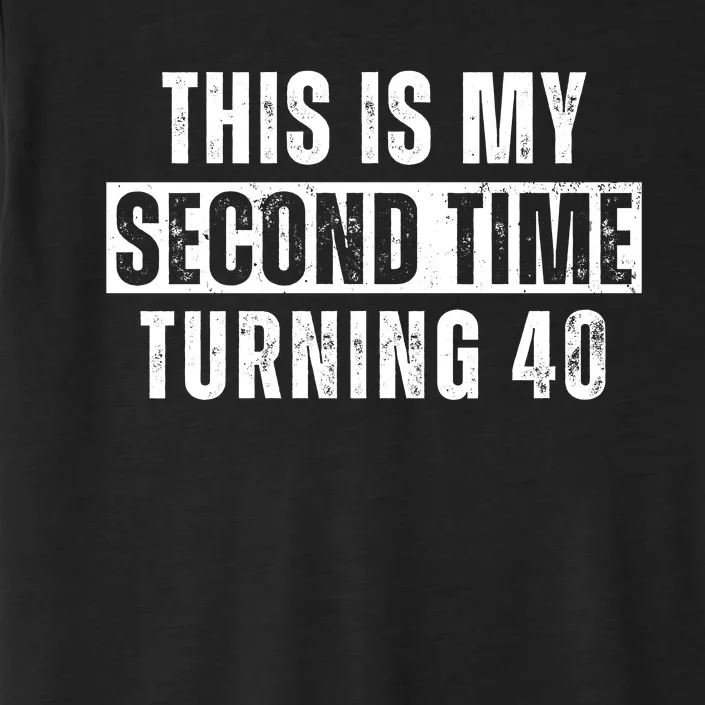 This My Second Time Turning 40 Funny 80th Birthday Old Gift ChromaSoft Performance T-Shirt