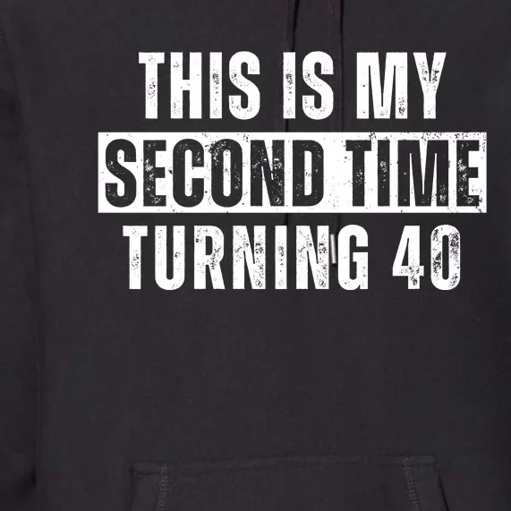 This My Second Time Turning 40 Funny 80th Birthday Old Gift Premium Hoodie