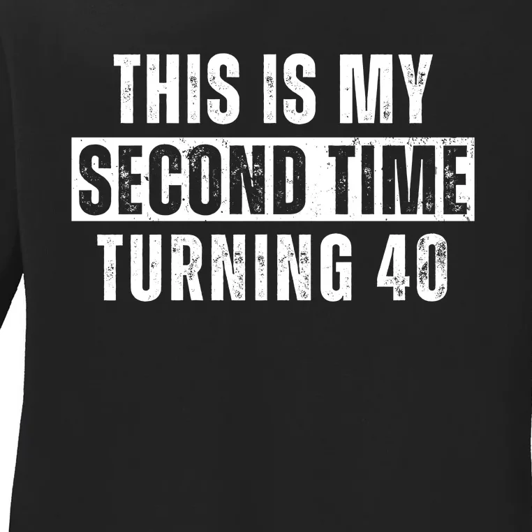 This My Second Time Turning 40 Funny 80th Birthday Old Gift Ladies Long Sleeve Shirt