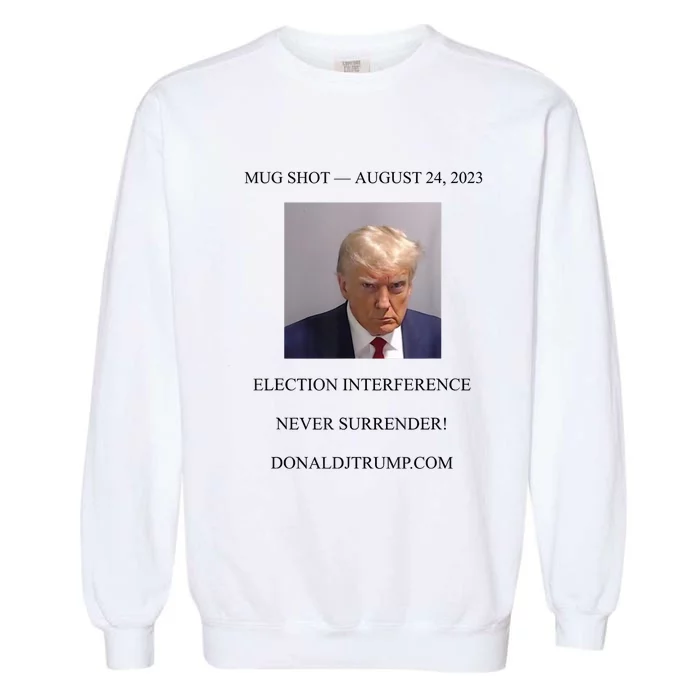 Trump Mug Shot Never Surrender Garment-Dyed Sweatshirt