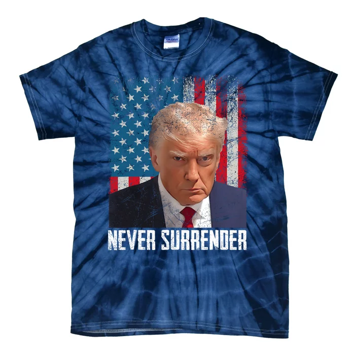 Trump Mug Shot Donald Trump Mug Shot Never Surrender Tie-Dye T-Shirt