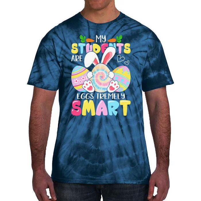 Teacher My Students Are Eggs Tremely Smart Happy Easter Day Tie-Dye T-Shirt